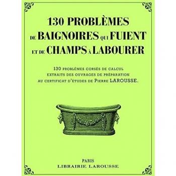 130 problèmes de baignoires qui fuient et de champs à labourer