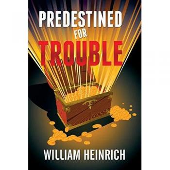 Heinrich, William: Predestined for Trouble
