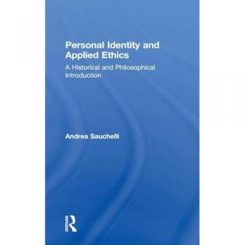 Personal Identity and Applied Ethics: A Historical and Philosophical Introduction