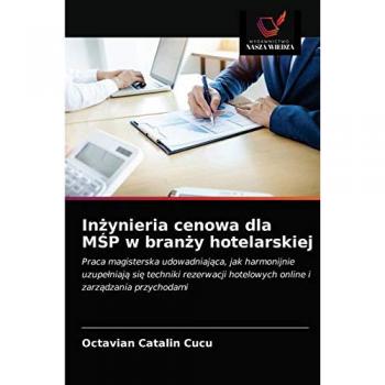 Inżynieria cenowa dla MŚP w branży hotelarskiej: Praca magisterska udowadniająca, jak harmonijnie uzupełniają się techniki rezerwacji hotelowych ... hotelowych online i zarz¿dzania przychodami