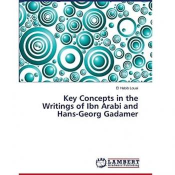 Key Concepts in the Writings of Ibn Arabi and Hans-Georg Gadamer