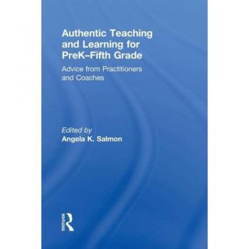 Authentic Teaching and Learning for PreK–Fifth Grade: Advice from Practitioners and Coaches