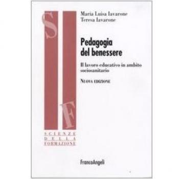 Pedagogia del benessere. Il lavoro educativo in ambito sociosanitario