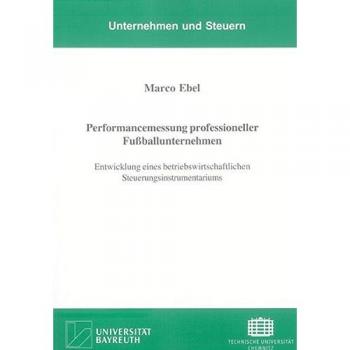 Performancemessung professioneller Fußballunternehmen: Entwicklung eines betriebswirtschaftlichen Steuerungsinstrumentariums