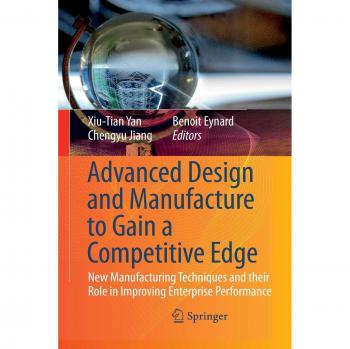Advanced Design and Manufacture to Gain a Competitive Edge: New Manufacturing Techniques and their Role in Improving Enterprise Performance