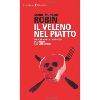 Il veleno nel piatto. I rischi mortali nascosti in quello che mangiamo