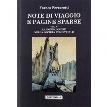 Note di viaggio e pagine sparse. La donna-madre nella società industriale