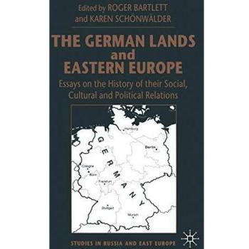 The German Lands and Eastern Europe: Essays on the History of their Social, Cultural and Political Relations