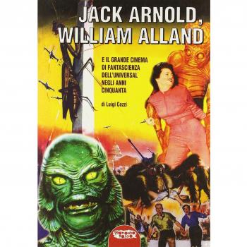 Jack Arnold, William Alland e il grande cinema di fantascienza dell'Universal negli anni Cinquanta