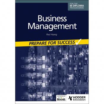 Paul Hoang Business management for the IB Diploma: Prepare for Success