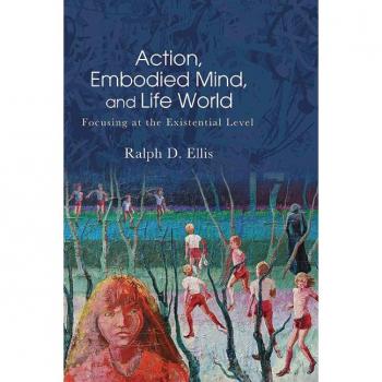 Action Embodied Mind and Life World