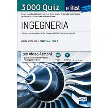 3000 Quiz Ingegneria: Ampia raccolta di quesiti tratti da prove reali e 15 simulazioni d’esame per la preparazione ai test di ammissione (Ammissioni)