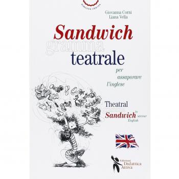 Sandwich grammateatrale per assaporare l'inglese. Ediz. italiana e inglese