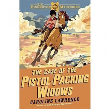 The Case of the Pistol-packing Widows: Book 3 (The by Caroline Lawrence New Book