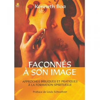 Faconne a Son Image : Approches bibliques et pratiques a la formation spirituelle