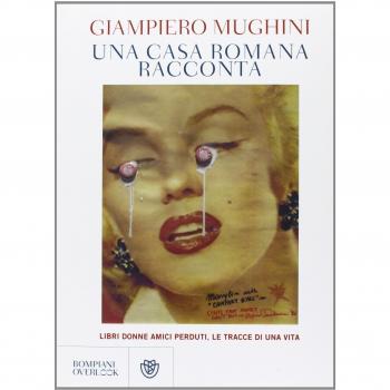 Una casa romana racconta. Libri donne amici perduti, le tracce di una vita