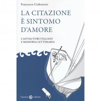 La Citazione È Sintomo D'Amore. Cantautori Italiani E Memoria Letteraria