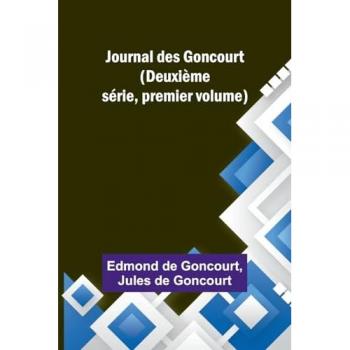 Goncourt, Edmond De: Journal des Goncourt (Deuxième série, premier volume)