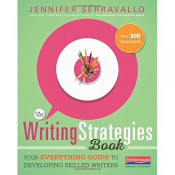 The Writing Strategies Book : Your Everything Guide to Developing Skilled...