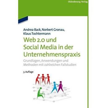 Andrea Back Web 2.0 Und Social Media In Der Unternehmenspraxis: Grundlagen, Anwendungen Und Methoden Mit Zahlreichen Fallstudien