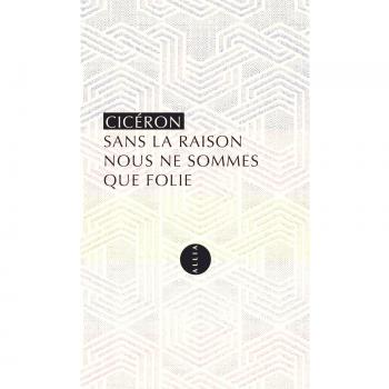 Sans la raison nous ne sommes que folie