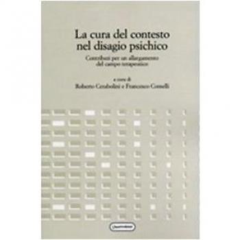La cura del contesto nel disagio psichico. Contributi per un allargamento del campo terapeutico