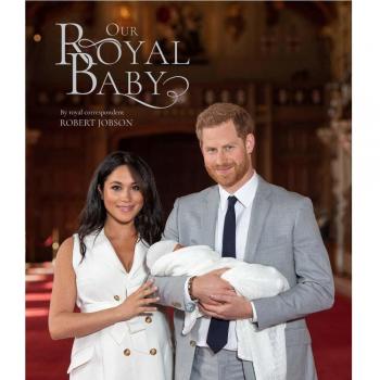 Harry and Meghan Our Royal Baby : Our Royal Baby
