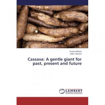 Cassava: A gentle giant for past, present and future