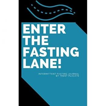 Intermittent Fasting Journal: Enter The Fasting Lane