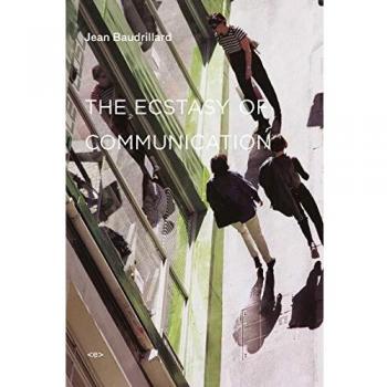 The Ecstasy of Communication by Jean Baudrillard