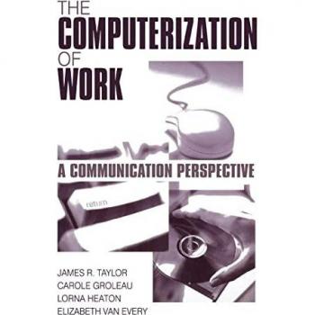 The Computerization of Work: A Communication Perspective