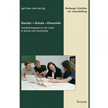Gender – Schule – Diversität: Genderkompetenz in der Lehre in Schule und Hochschule