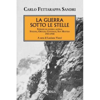 La guerra sotto le stelle: Episodi di guerra alpina: Stelvio-Ortler-Cevedale-San Matteo. 1915-1918