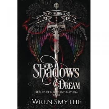 Shadow Hounds (Realms of Magic and Mayhem, Band 1)