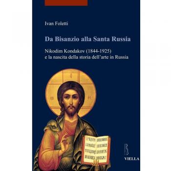 Da Bisanzio alla Santa Russia. Nikodim Kondakov