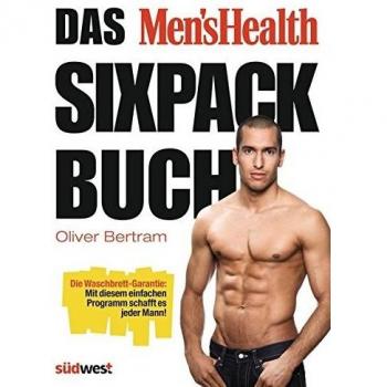 Das Men's Health Sixpack-Buch: Die Waschbrett-Garantie: Mit diesem einfachen Programm schafft es jeder Mann!