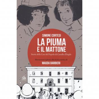 La piuma e il mattone. Storia della casa del popolo di Castello d'Argile
