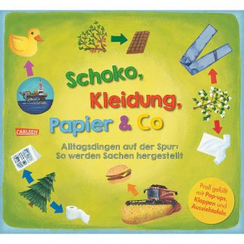 Christiane Dorion Schoko, Kleidung, Papier & Co: Alltagsdingen Auf Der Spur. So Werden Sachen Hergestellt.