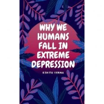 WHY WE HUMANS FALL IN EXTREME DEPRESSION