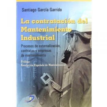 LA CONTRATACIÓN DEL MANTENIMIENTO INDUSTRIAL. PROCESOS DE EXTERNALIZACIÓN, CONTRATOS Y EMPRESAS DE MANTENIMIENTO.