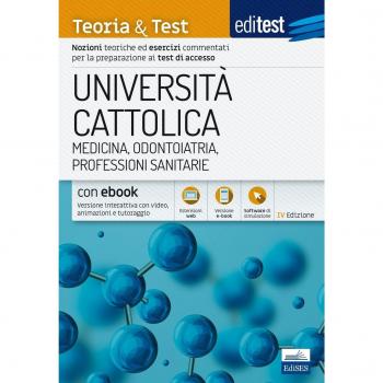 EdiTest Università Cattolica. Medicina, Odontoiatria, Professioni Sanitarie. Teoria & Test. Con espansione online