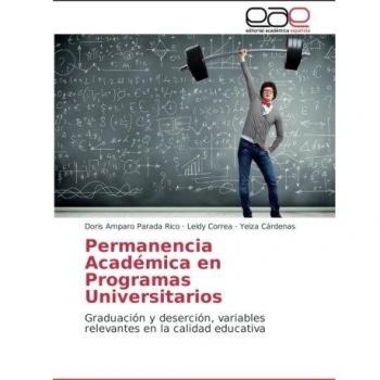 Permanencia Académica en Programas Universitarios: Graduación y deserción, variables relevantes en la calidad educativa