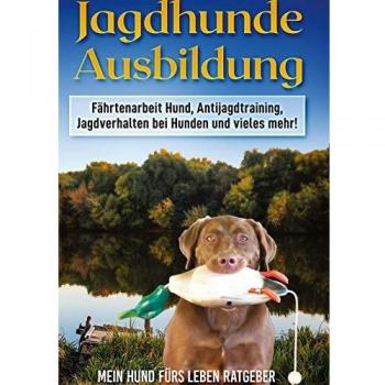 Jagdhunde Ausbildung: Fährtenarbeit mit Hunden, Antijagdtraining, Jagdverhalten bei Hunden und einiges mehr!