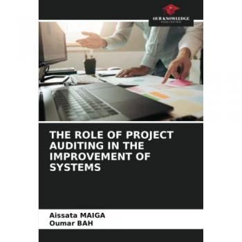 Maiga, Aïssata: THE ROLE OF PROJECT AUDITING IN THE IMPROVEMENT OF SYSTEMS