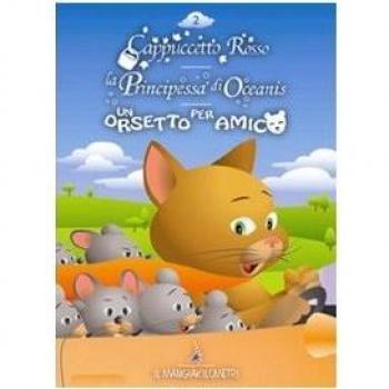 Cappuccetto rosso-La principessa di Oceanis-Un orsetto per amico. Ediz. illustrata. Con CD Audio