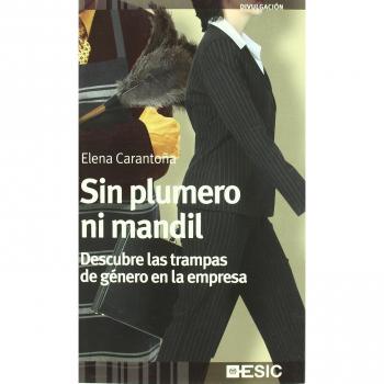 SIN PLUMERO NI MANDIL. Descubre las trampas de género en la empresa. NUEVO