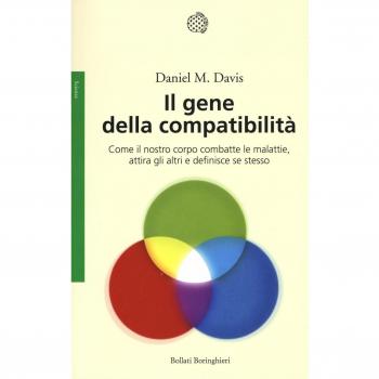 Il gene della compatibilità. Come il nostro corpo combatte le malattie, attira gli altri e definisce se stesso