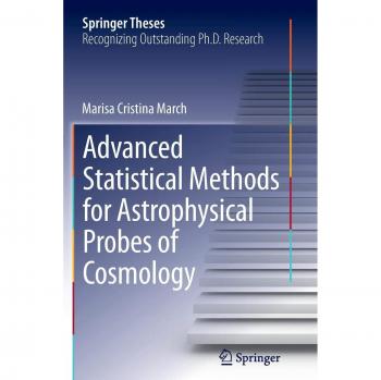 Advanced Statistical Methods for Astrophysical Probes of Cosmology (Springer Theses)