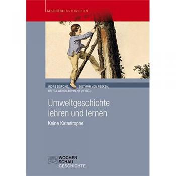 Umweltgeschichte lehren und lernen