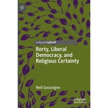 Rorty, Liberal Democracy, and Religious Certainty